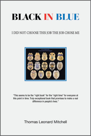BOOK: Black In Blue – I Didn’t Choose This Job, This Job Chose Me **AUTOGRAPHED**